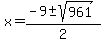 x=%28-9%2B-+sqrt%28961%29%29%2F2
