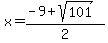x=%28-9%2Bsqrt%28101%29%29%2F2