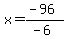 x=%28-96%29%2F%28-6%29