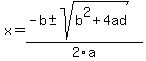 x=%28-b%2B-sqrt%28b%5E2%2B4ad%29%29%2F2a