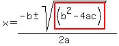 x=%28-b%2B-sqrt%28highlight%28%28b%5E2-4ac%29%29%29%29%2F%282a%29