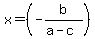 x=%28-b%2F%28a-c%29%29