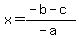 x=%28-b-c%29%2F%28-a%29