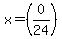 x=%280%2F24%29