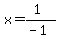 x=%281%29%2F%28-1%29