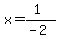 \"x=%281%29%2F%28-2%29\"
