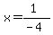 x=%281%29%2F%28-4%29