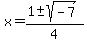 x=%281%2B-+sqrt%28-7%29%29%2F4