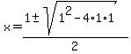 x=%281%2B-+sqrt%281%5E2-4%2A1%2A1%29%29%2F2