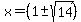 x=%281%2B-sqrt%2814%29%29