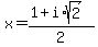 x=%281%2Bi%2Asqrt%282%29%29%2F2+