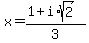 x=%281%2Bi%2Asqrt%282%29%29%2F3