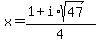 x=%281%2Bi%2Asqrt%2847%29%29%2F4