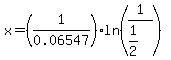 x=%281%2F0.06547%29ln%281%2F%281%2F2%29%29