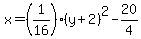 x=%281%2F16%29%28y%2B2%29%5E2-20%2F4