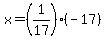 x=%281%2F17%29%2A%28-17%29