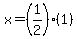 x=%281%2F2%29%281%29