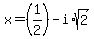 x=%281%2F2%29-i%2Asqrt%282%29