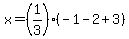 x=%281%2F3%29%28-1-2%2B3%29