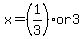 x=%281%2F3%29or3