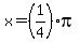 x=%281%2F4%29pi