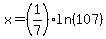 x=%281%2F7%29ln%28107%29