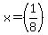 x=%281%2F8%29