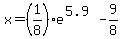 x=%281%2F8%29e%5E%285.9%29-9%2F8