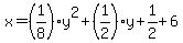 x=%281%2F8%29y%5E2%2B%281%2F2%29y%2B1%2F2%2B6