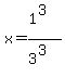 x=%281%5E3%29%2F%283%5E3%29