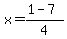x=%281+-+7%29%2F4