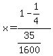 x=%281-1%2F4%29%2F%2835%2F1600%29