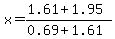 x=%281.61%2B1.95%29%2F%280.69%2B1.61%29