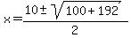 x=%2810%2B-sqrt%28100%2B192%29%29%2F2
