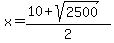 x=%2810%2Bsqrt%282500%29%29%2F2