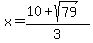 x=%2810%2Bsqrt%2879%29%29%2F3