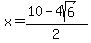 x=%2810-4sqrt%286%29%29%2F2