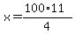 x=%28100%2A11%29%2F4