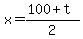 x=%28100%2Bt%29%2F2