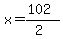 x=%28102%29%2F%282%29