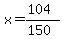 x=%28104%29%2F%28150%29