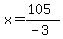 x=%28105%29%2F%28-3%29