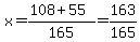 x=%28108%2B55%29%2F165=163%2F165