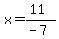 x=%2811%29%2F%28-7%29