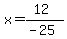 x=%2812%29%2F%28-25%29