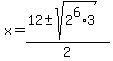 x=%2812%2B-+sqrt%282%5E6%2A3%29%29%2F2