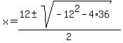 x=%2812%2B-sqrt%28-12%5E2-4%2A36%29%29%2F2%29