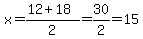 x=%2812%2B18%29%2F2=30%2F2=15