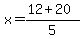 x=%2812%2B20%29%2F5