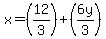 x=%2812%2F3%29%2B%286y%2F3%29